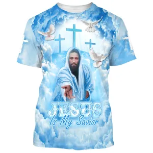 Jesus Christ Is My Savior 3d Shirts - Christian T Shirts For Men And Women